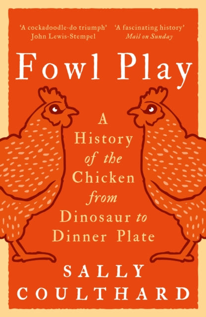 Fowl Play : A History of the Chicken from Dinosaur to Dinner Plate - Book from The Bookhouse Broughty Ferry- Just £10.99! Shop now