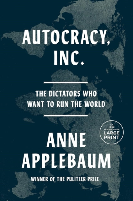 Autocracy, Inc : The Dictators Who Want to Run the World - Book from The Bookhouse Broughty Ferry- Just £12.99! Shop now