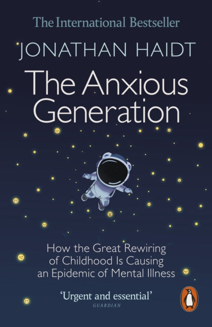 The Anxious Generation : How the Great Rewiring of Childhood Is Causing an Epidemic of Mental Illness - Book from The Bookhouse Broughty Ferry- Just £12.99! Shop now