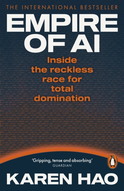 Empire of AI : Inside the reckless race for total domination - Book from The Bookhouse Broughty Ferry- Just £12.99! Shop now