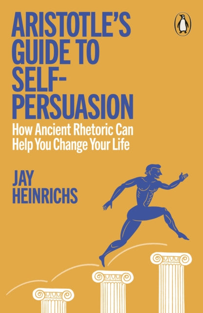 Aristotle's Guide to Self-Persuasion : How Ancient Rhetoric Can Help You Change Your Life - Book from The Bookhouse Broughty Ferry- Just £12.99! Shop now