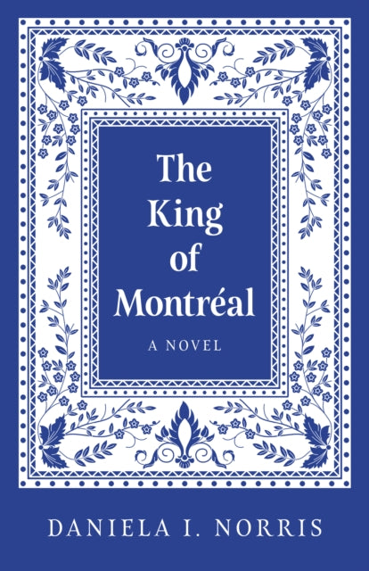 King of Montr?al, The - Book from The Bookhouse Broughty Ferry- Just £11.99! Shop now