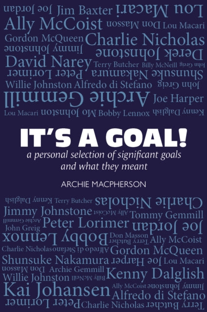 It's a Goal : a personal selection of significant goals and what they meant - Book from The Bookhouse Broughty Ferry- Just £11.99! Shop now