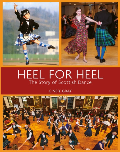 Heel for Heel : The story of Scottish dance - Book from The Bookhouse Broughty Ferry- Just £20! Shop now