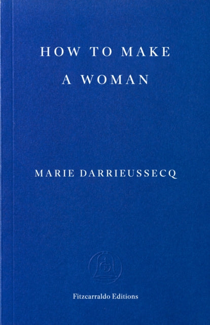 How to Make a Woman - Book from The Bookhouse Broughty Ferry- Just £14.99! Shop now