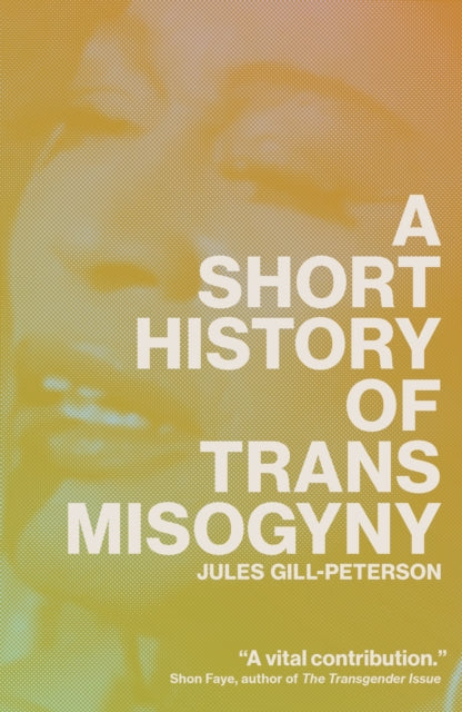 A Short History of Trans Misogyny - Book from The Bookhouse Broughty Ferry- Just £10.99! Shop now