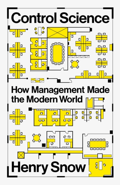 Control Science : How Management Made the Modern World - Book from The Bookhouse Broughty Ferry- Just £22! Shop now