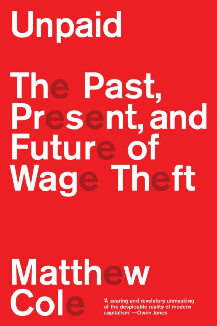 Unpaid : The Past, Present and Future of Wage Theft - Book from The Bookhouse Broughty Ferry- Just £16.99! Shop now