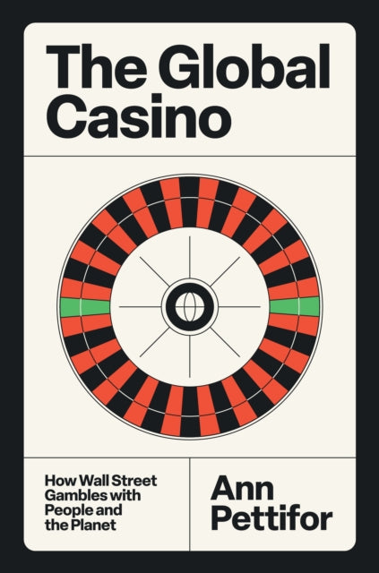 The Global Casino : How Wall Street Gambles with People and the Planet - Book from The Bookhouse Broughty Ferry- Just £16.99! Shop now