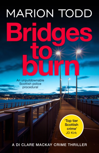 Bridges to Burn : An unputdownable Scottish police procedural - Book from The Bookhouse Broughty Ferry- Just £9.99! Shop now