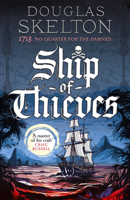 Ship of Thieves : 'High-octane historical fiction' Daily Mail - Book from The Bookhouse Broughty Ferry- Just £18.99! Shop now