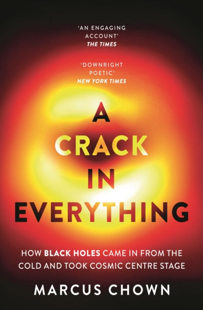 A Crack in Everything : How Black Holes Came in from the Cold and Took Cosmic Centre Stage - Book from The Bookhouse Broughty Ferry- Just £12.99! Shop now
