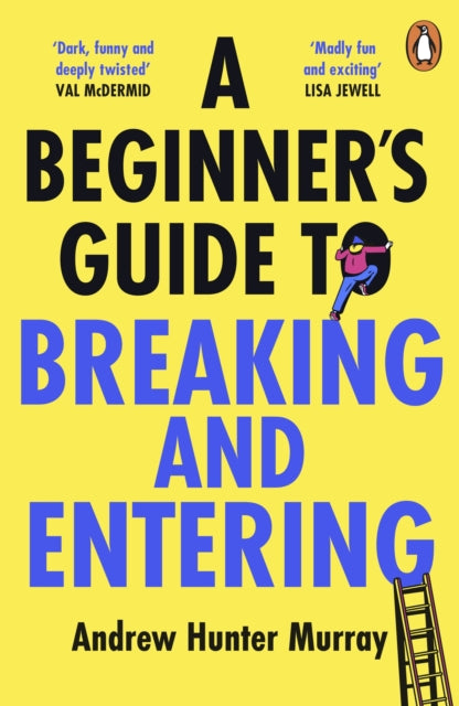 A Beginner’s Guide to Breaking and Entering - SIGNED EDITION - Book from The Bookhouse Broughty Ferry- Just £9.99! Shop now