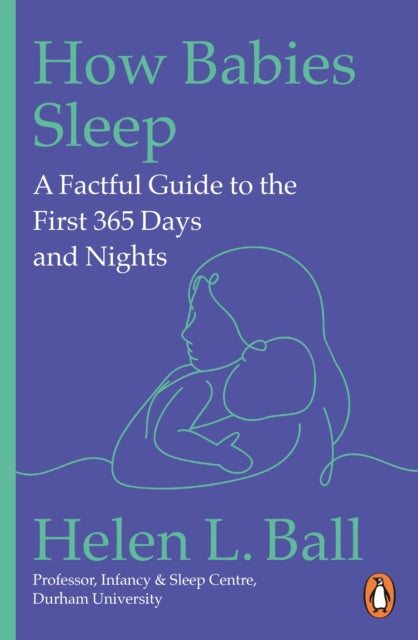 How Babies Sleep : A Factful Guide to the First 365 Days and Nights - Book from The Bookhouse Broughty Ferry- Just £11.99! Shop now