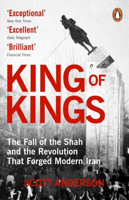 King of Kings : The Fall of the Shah and the Revolution That Forged Modern Iran - Book from The Bookhouse Broughty Ferry- Just £11.99! Shop now