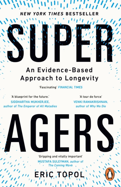 Super Agers : An Evidence-Based Approach to Longevity - Book from The Bookhouse Broughty Ferry- Just £12.99! Shop now