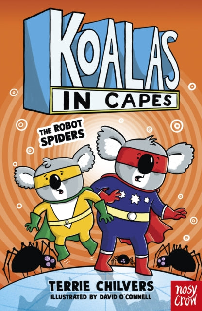 Koalas in Capes: The Robot Spiders - Book from The Bookhouse Broughty Ferry- Just £7.99! Shop now