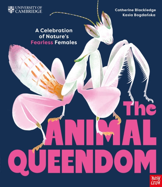 University of Cambridge: The Animal Queendom : A Celebration of Nature's Fearless Females - Book from The Bookhouse Broughty Ferry- Just £16.99! Shop now