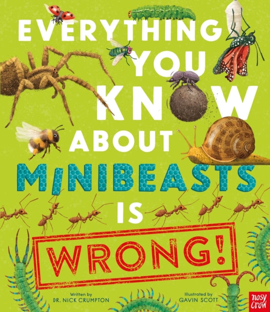 Everything You Know About Minibeasts is Wrong! - Book from The Bookhouse Broughty Ferry- Just £9.99! Shop now