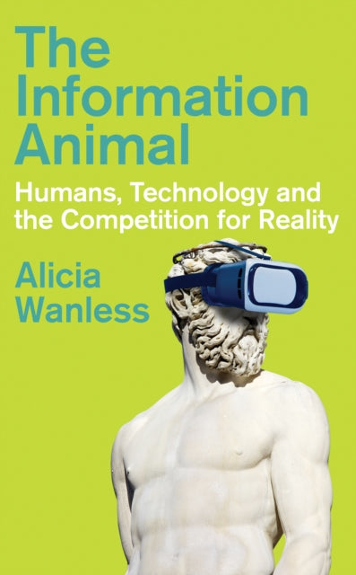 The Information Animal : Humans, Technology and the Competition for Reality - Book from The Bookhouse Broughty Ferry- Just £27.50! Shop now