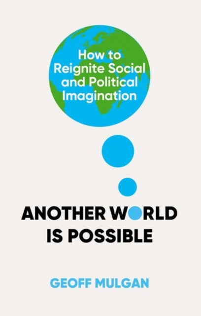 Another World Is Possible : How to Reignite Social and Political Imagination - Book from The Bookhouse Broughty Ferry- Just £12.99! Shop now