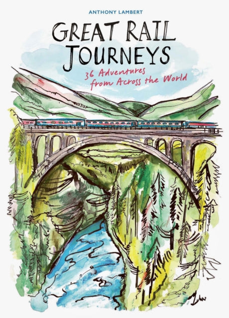 Great Rail Journeys : 36 Adventures from Across the World - Book from The Bookhouse Broughty Ferry- Just £19.99! Shop now