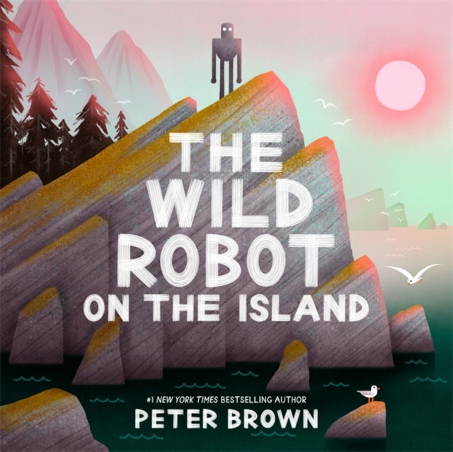 The Wild Robot on the Island - Book from The Bookhouse Broughty Ferry- Just £12.99! Shop now
