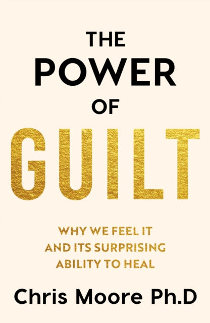 The Power of Guilt - Book from The Bookhouse Broughty Ferry- Just £22! Shop now