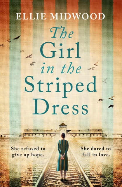 The Girl in the Striped Dress : A completely heartbreaking and gripping World War 2 page-turner, inspired by a true story - Book from The Bookhouse Broughty Ferry- Just £9.99! Shop now