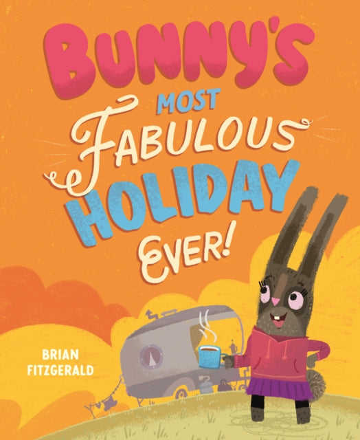 Bunny's Most Fabulous Holiday Ever! - Book from The Bookhouse Broughty Ferry- Just £7.99! Shop now