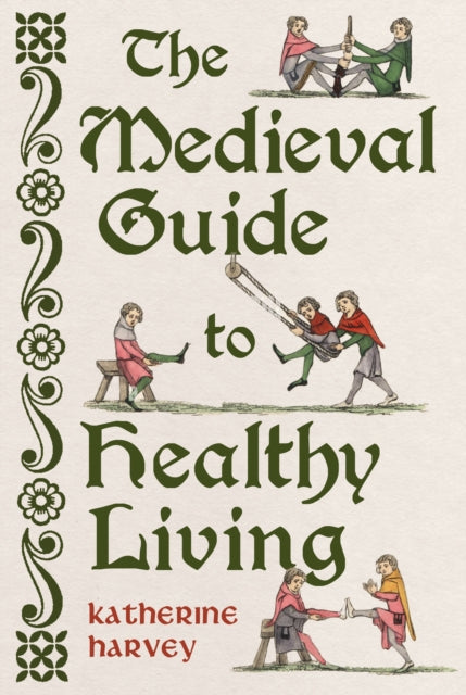 The Medieval Guide to Healthy Living - Book from The Bookhouse Broughty Ferry- Just £20! Shop now