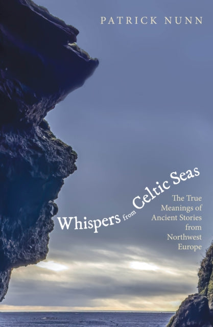 Whispers from Celtic Seas : The True Meanings of Ancient Stories from Northwest Europe - Book from The Bookhouse Broughty Ferry- Just £17.95! Shop now
