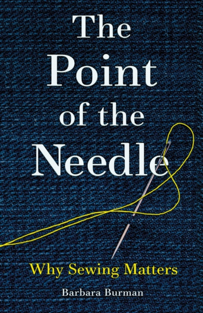 The Point of the Needle : Why Sewing Matters - Book from The Bookhouse Broughty Ferry- Just £10.99! Shop now