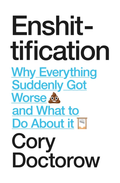 Enshittification : Why Everything Suddenly Got Worse and What To Do About It - Book from The Bookhouse Broughty Ferry- Just £22! Shop now