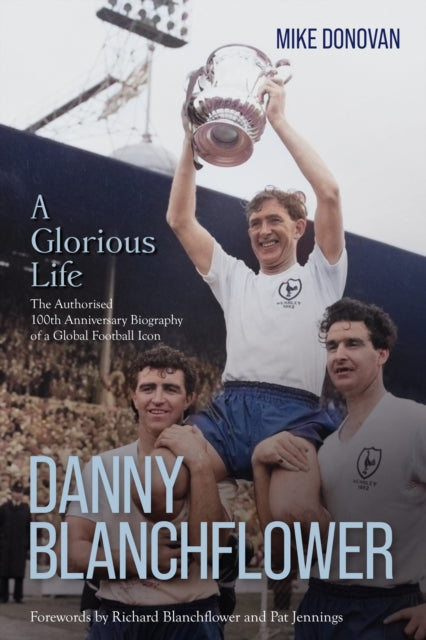 Danny Blanchflower, a Glorious Life - Book from The Bookhouse Broughty Ferry- Just £25! Shop now