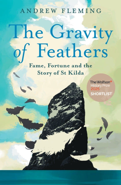 The Gravity of Feathers : Fame, Fortune and the Story of St Kilda - Book from The Bookhouse Broughty Ferry- Just £14.99! Shop now
