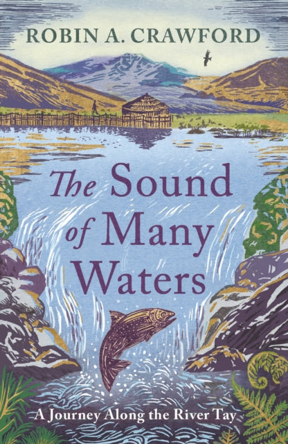 The Sound of Many Waters : A Journey along the River Tay - Book from The Bookhouse Broughty Ferry- Just £12.99! Shop now