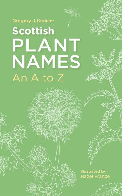 Scottish Plant Names: An A–Z - Book from The Bookhouse Broughty Ferry- Just £12.99! Shop now