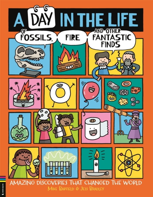 A Day in the Life of Fossils, Fire and Other Fantastic Finds : Amazing Discoveries That Changed the World - Book from The Bookhouse Broughty Ferry- Just £10.99! Shop now