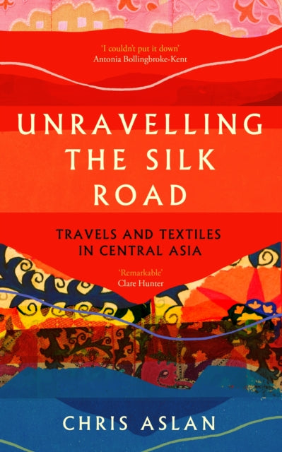 Unravelling the Silk Road - Book from The Bookhouse Broughty Ferry- Just £11.99! Shop now