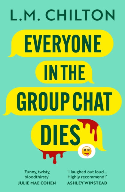 Everyone in the Group Chat Dies : A laugh-out-loud serial killer thriller from the author of Don't Swipe Right - Book from The Bookhouse Broughty Ferry- Just £9.99! Shop now