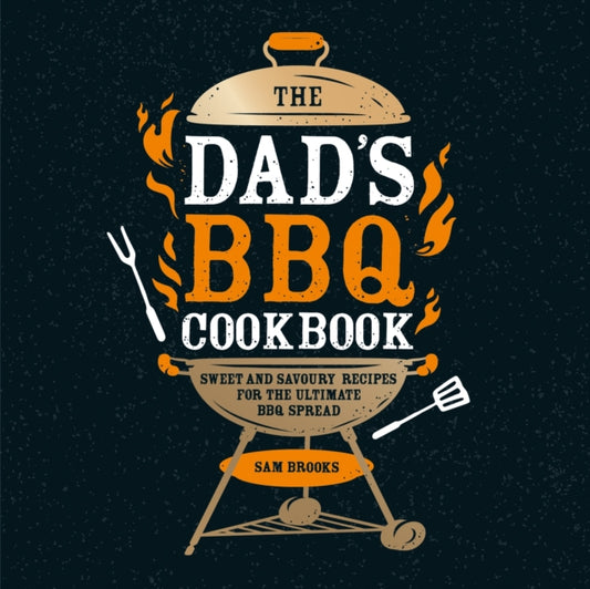 The Dad's BBQ Cookbook - Book from The Bookhouse Broughty Ferry- Just £10.99! Shop now