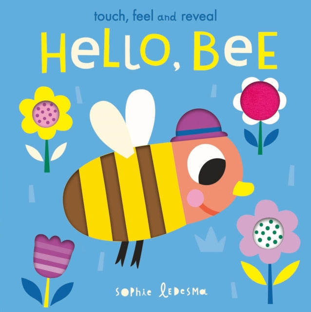 Hello, Bee : Touch, Feel and Reveal - Book from The Bookhouse Broughty Ferry- Just £8.99! Shop now