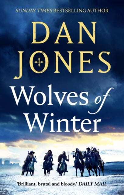 Wolves of Winter : The epic sequel to Essex Dogs from Sunday Times bestseller and historian Dan Jones - Book from The Bookhouse Broughty Ferry- Just £9.99! Shop now