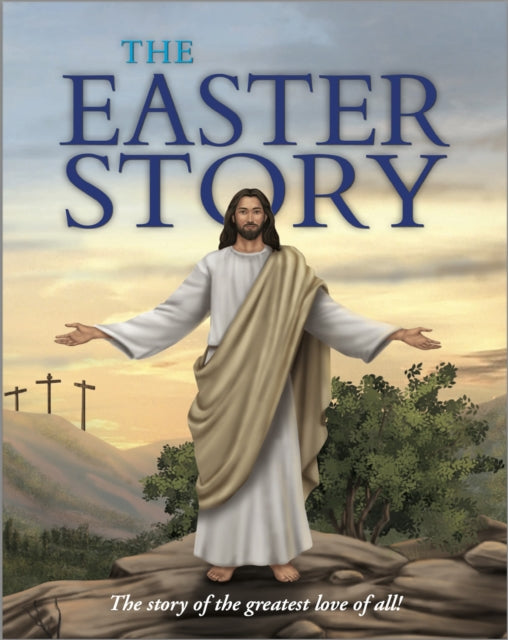 The Easter Story : The story of the greatest love of all! - Book from The Bookhouse Broughty Ferry- Just £8! Shop now