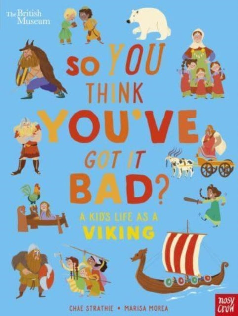 British Museum: So You Think You've Got It Bad? A Kid's Life as a Viking - Book from The Bookhouse Broughty Ferry- Just £8.99! Shop now