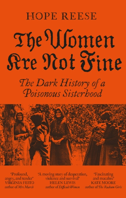 The Women Are Not Fine : The Dark History of a Poisonous Sisterhood - Book from The Bookhouse Broughty Ferry- Just £10.99! Shop now