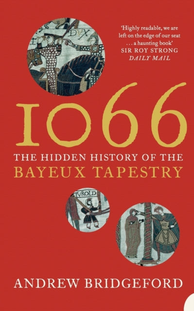 1066: The Hidden History of the Bayeux Tapestry - Book from The Bookhouse Broughty Ferry- Just £12.99! Shop now