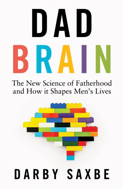 Dad Brain : The New Science of Fatherhood and How it Shapes Men's Lives - Book from The Bookhouse Broughty Ferry- Just £22! Shop now