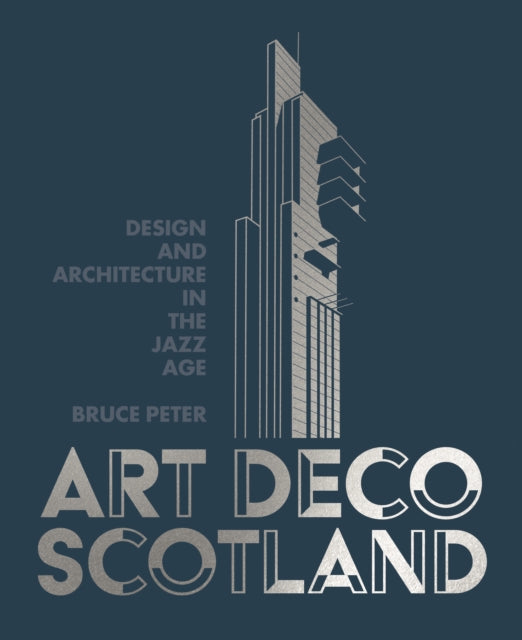 Art Deco Scotland : Design and Architecture in the Jazz Age - Book from The Bookhouse Broughty Ferry- Just £25! Shop now